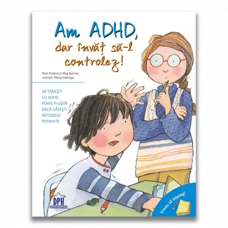 Vreau sa inteleg - Am adhd, dar invat sa-l controlez!